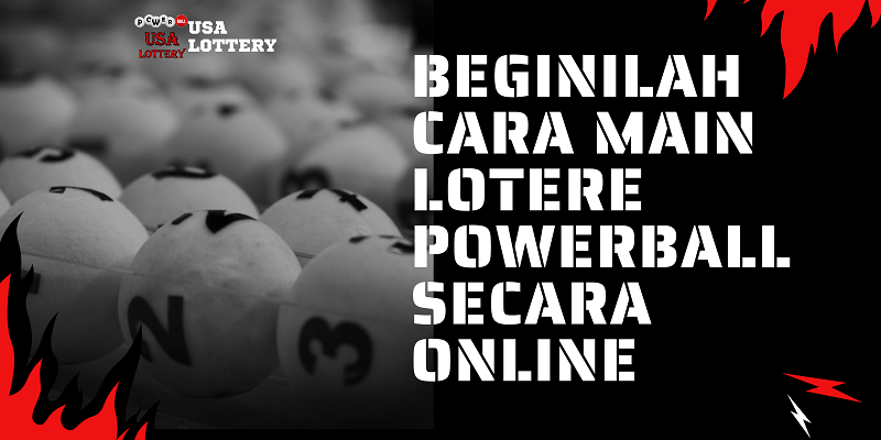 Beginilah Cara Main Lotere Powerball Secara Online